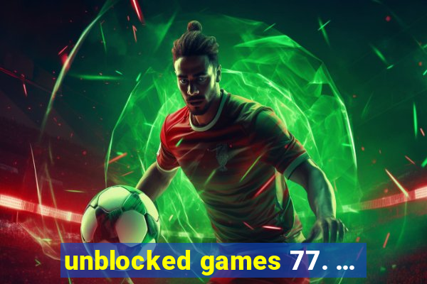 unblocked games 77. ...